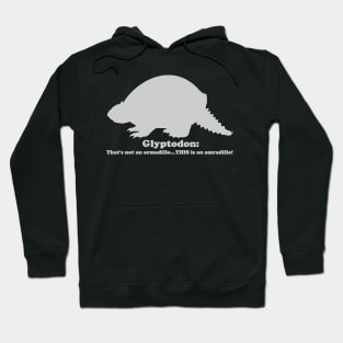 Glyptodon:  That't not an armadillo...THIS is an armadillo! Hoodie